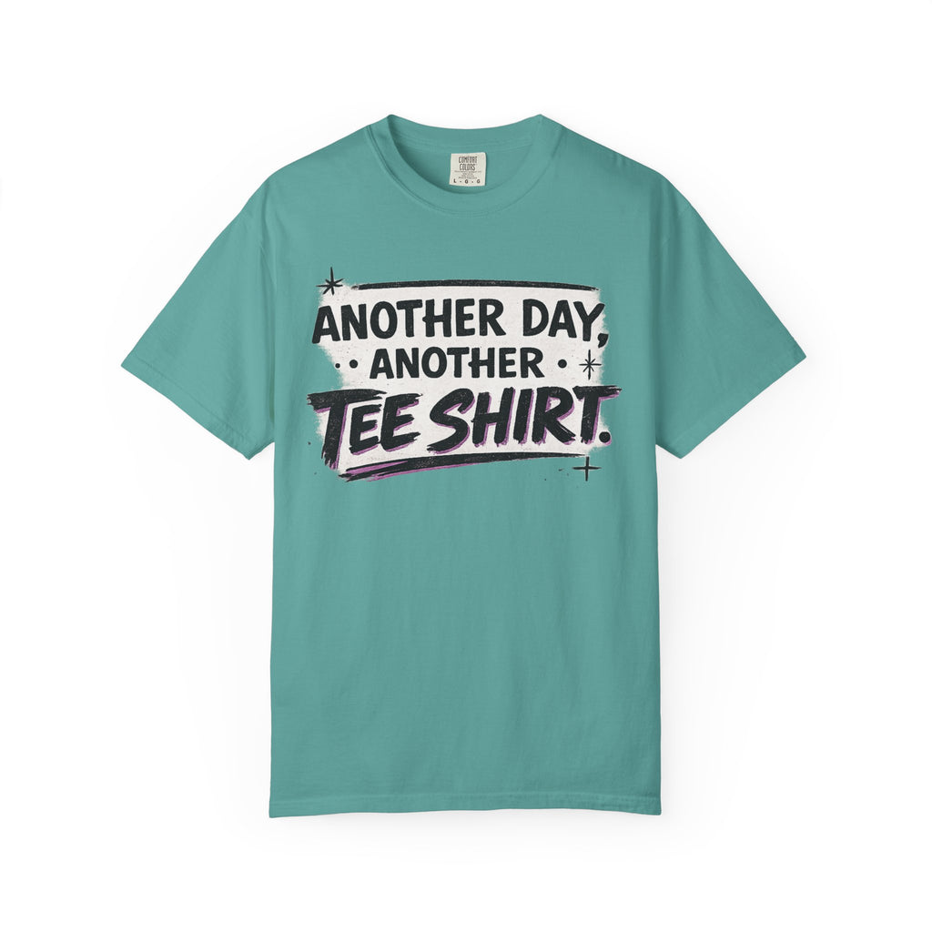 Another Day, Another Tee Shirt T-Shirt