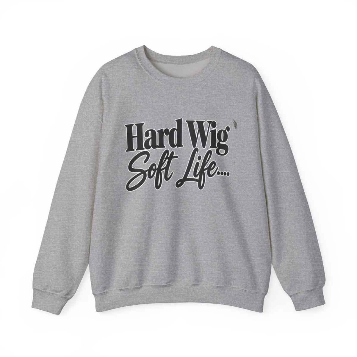 Hard Wig Soft Life Crewneck Sweatshirt