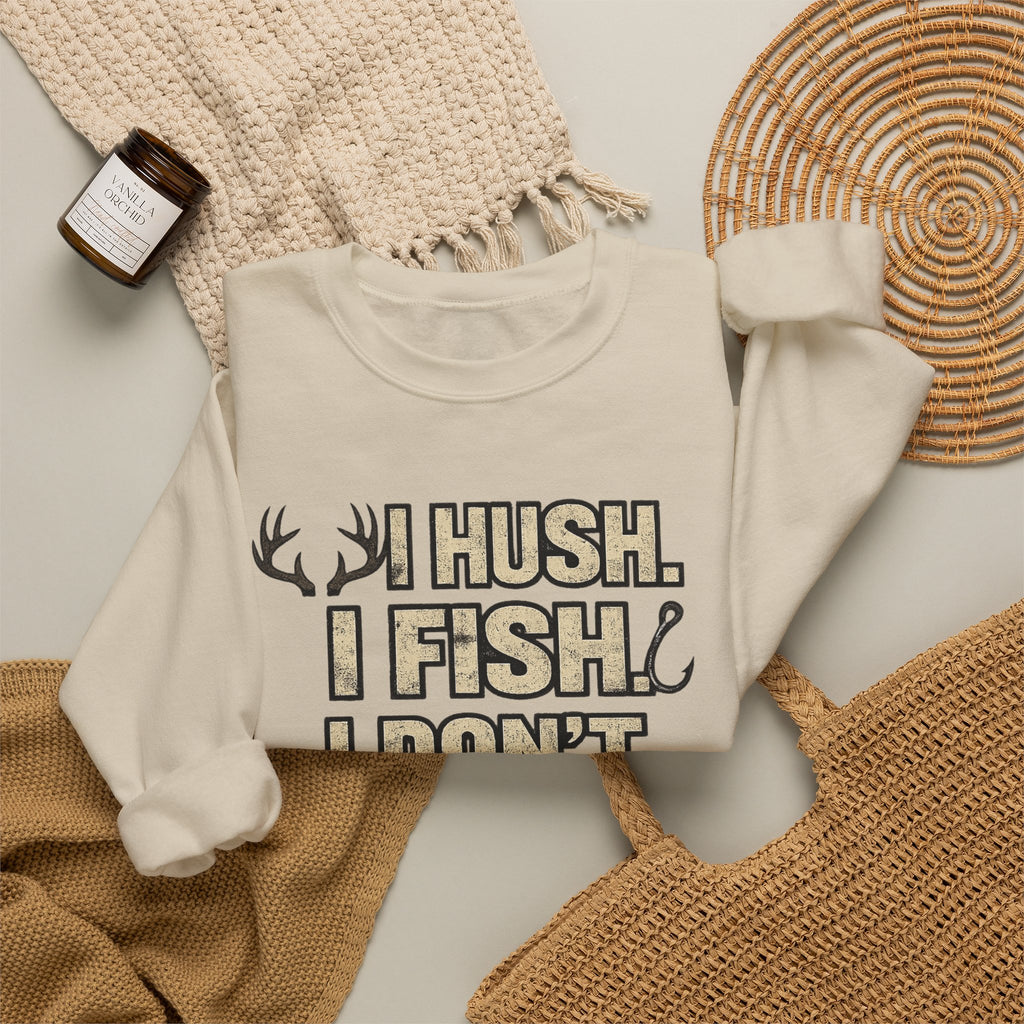 Fishing Crewneck Sweatshirt — "I Hush. I Fish. I Don't Argue." Graphic Pullover for Anglers
