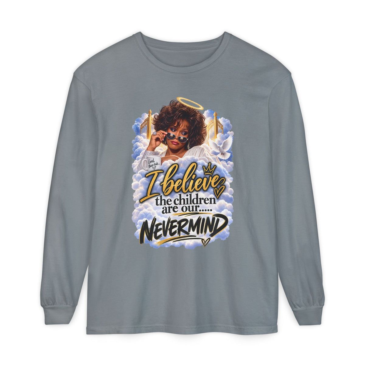 I Believe the Children Are Our... Nevermind Long Sleeve Tee