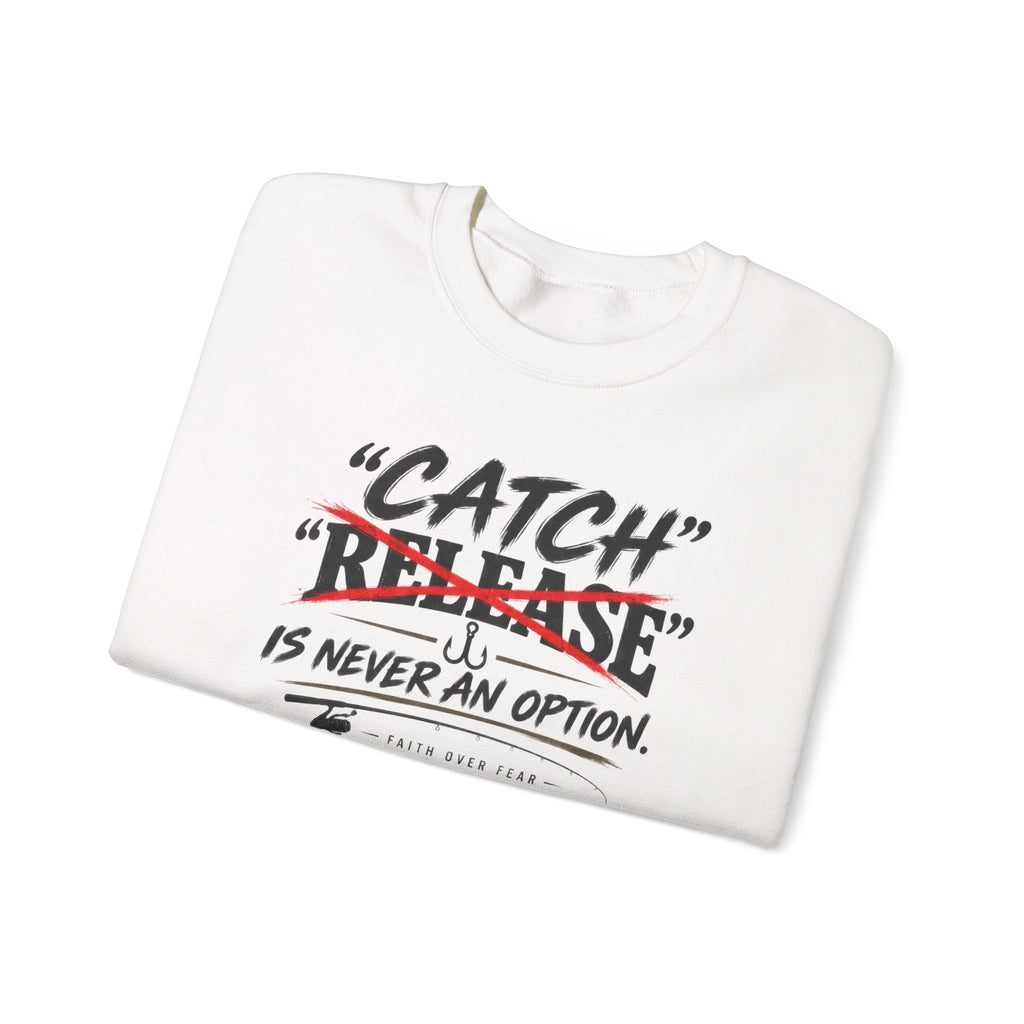 Catch Is Never An Option Crewneck Sweatshirt