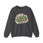 Crewneck Sweatshirt — "No Thanks, Friend" Retro Floral Graphic