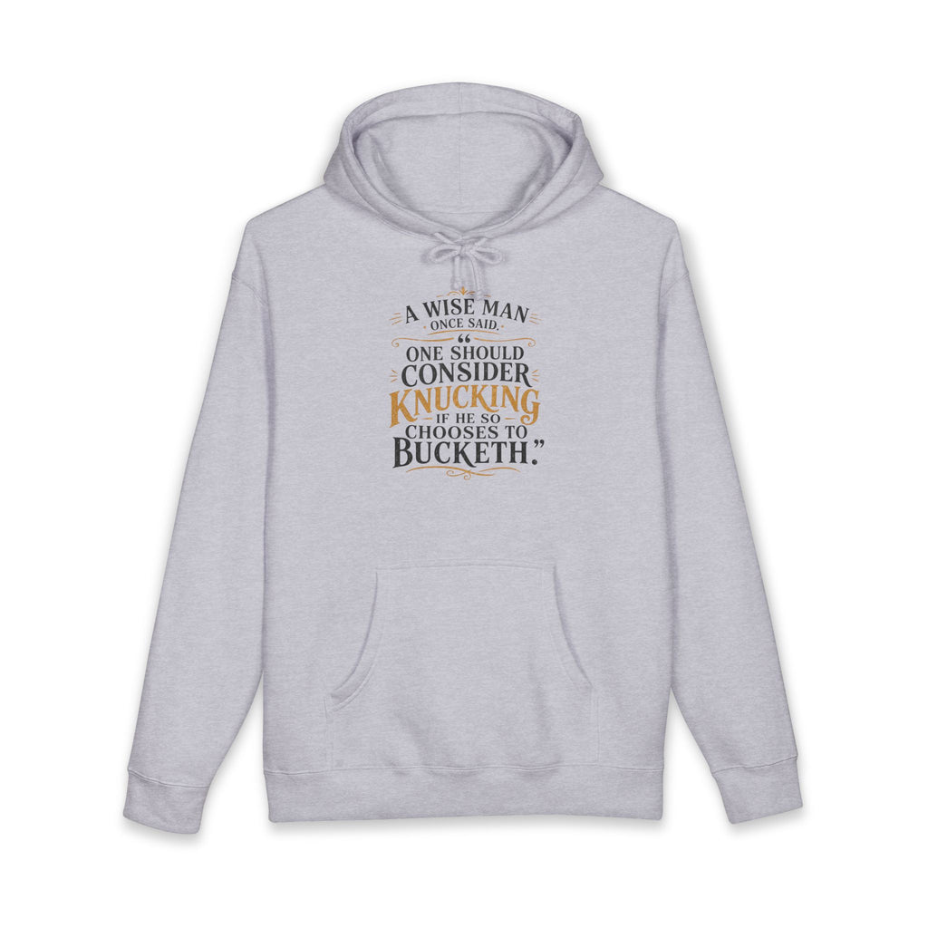 Hoodie - "A Wise Man Once Said: One Should Consider Knucking" Quote Graphic Hoodie