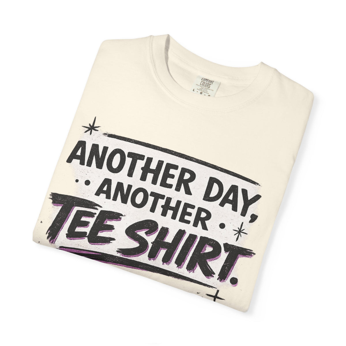 Another Day, Another Tee Shirt T-Shirt