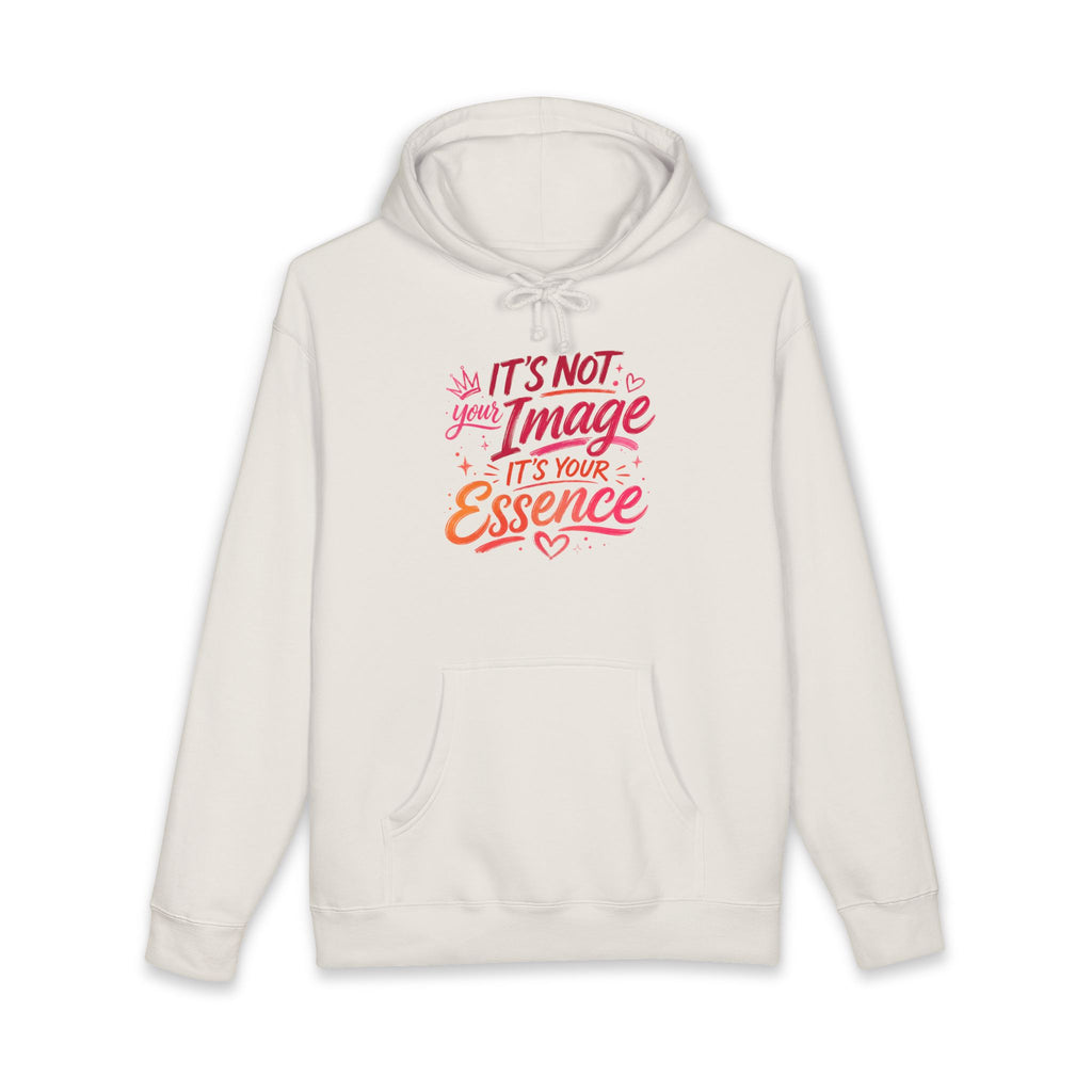 Hoodie — "It's Not Your Image, It's Your Essence" Inspirational Pullover