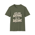 Birthday Graphic T-Shirt — “It’s My Birthday (And Yes I’m The Birthday)”