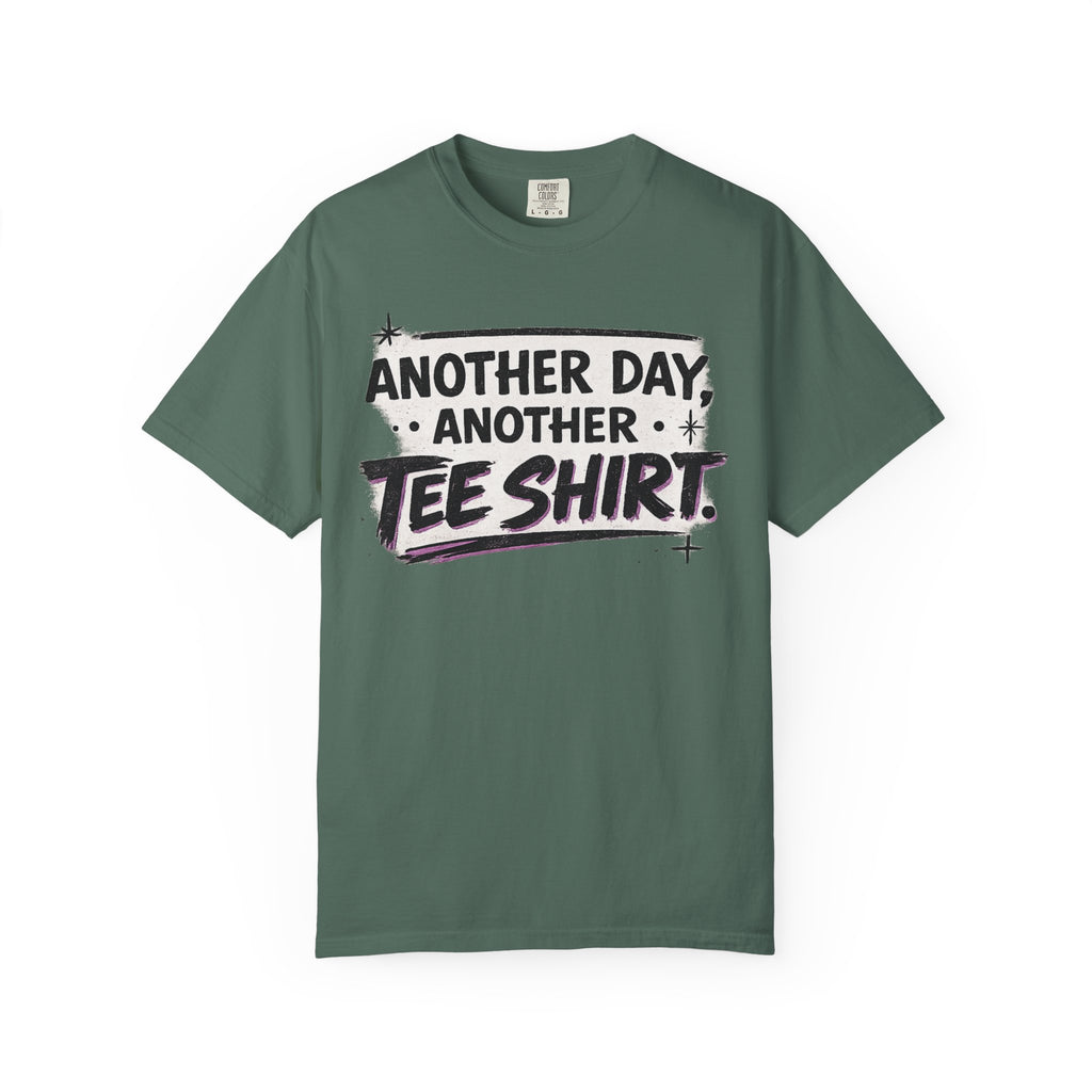 Another Day, Another Tee Shirt T-Shirt