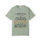 T-Shirt — "A Wise Man Once Said: One Should Consider Knucking if He So Chooses to Bucketh" Typography Design