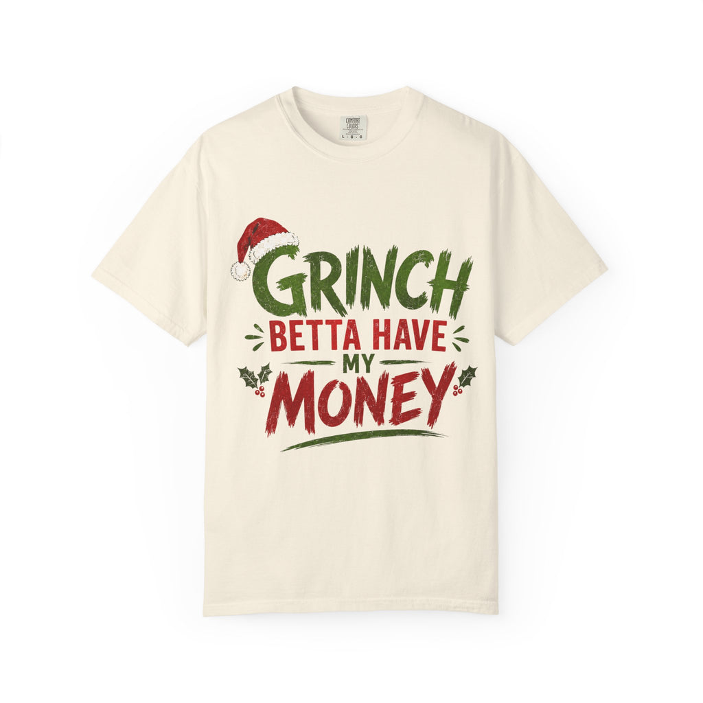 Grinch Betta Have My Money T-Shirt
