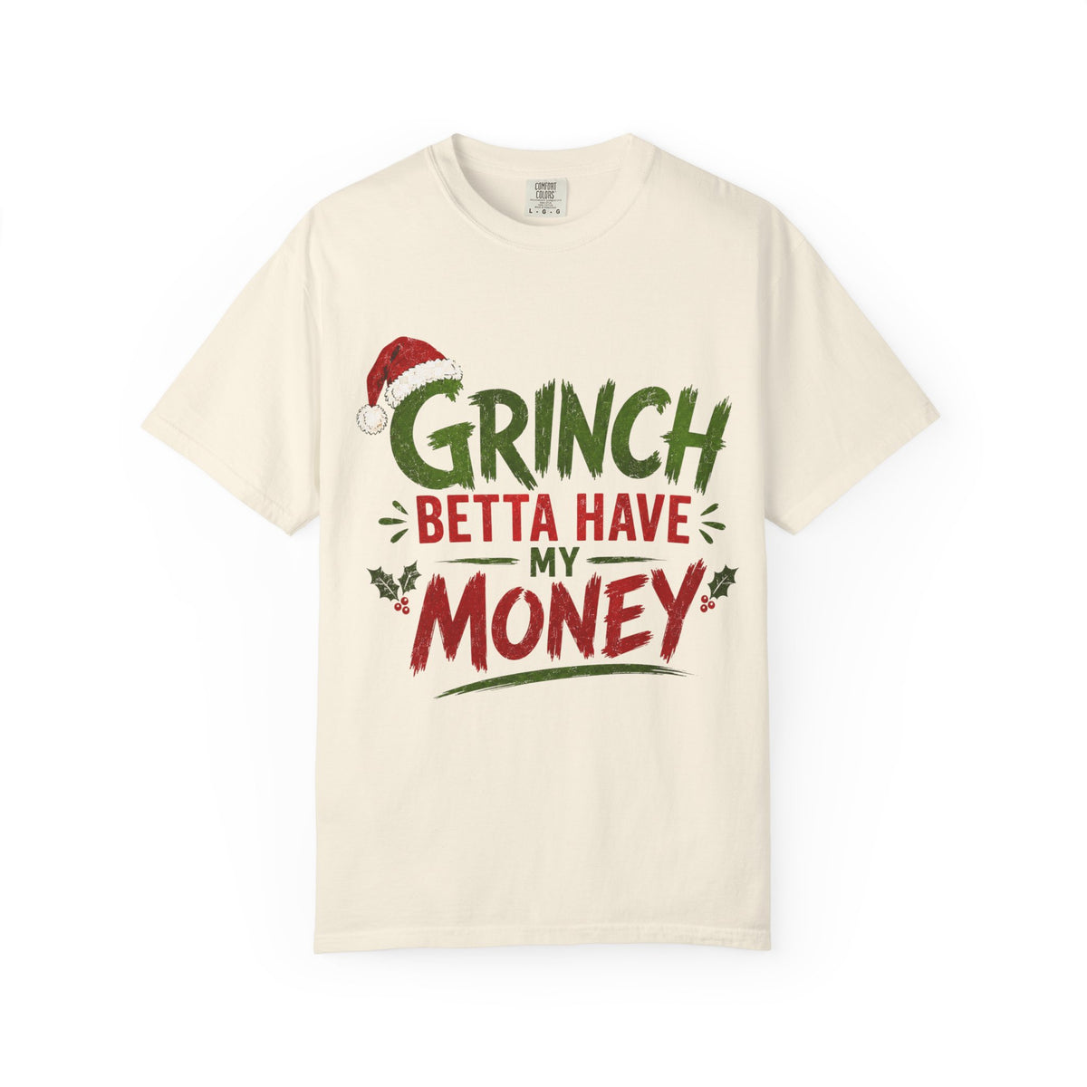 Grinch Betta Have My Money T-Shirt