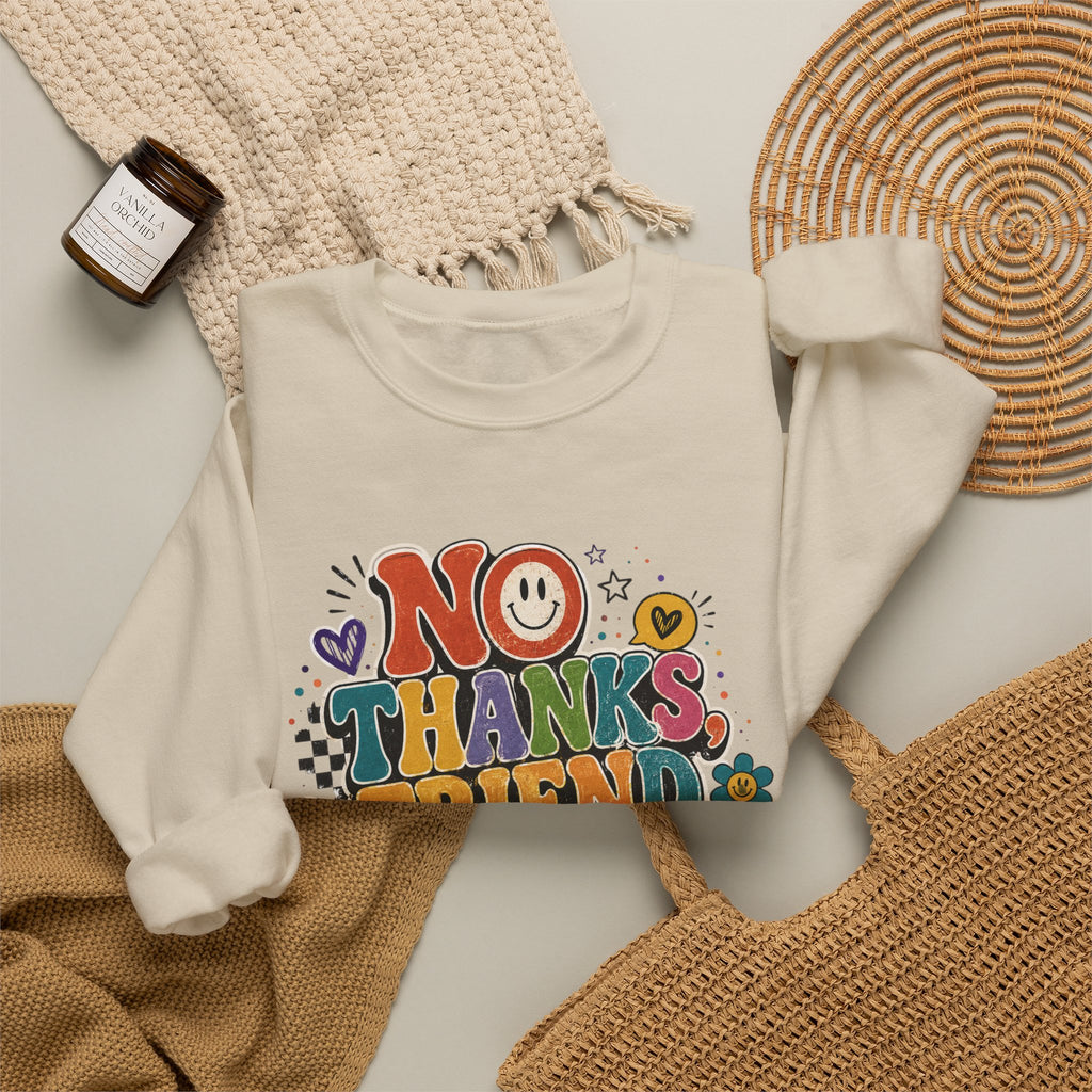 No Thanks Friend Sweatshirt — Retro Floral Graphic Crewneck