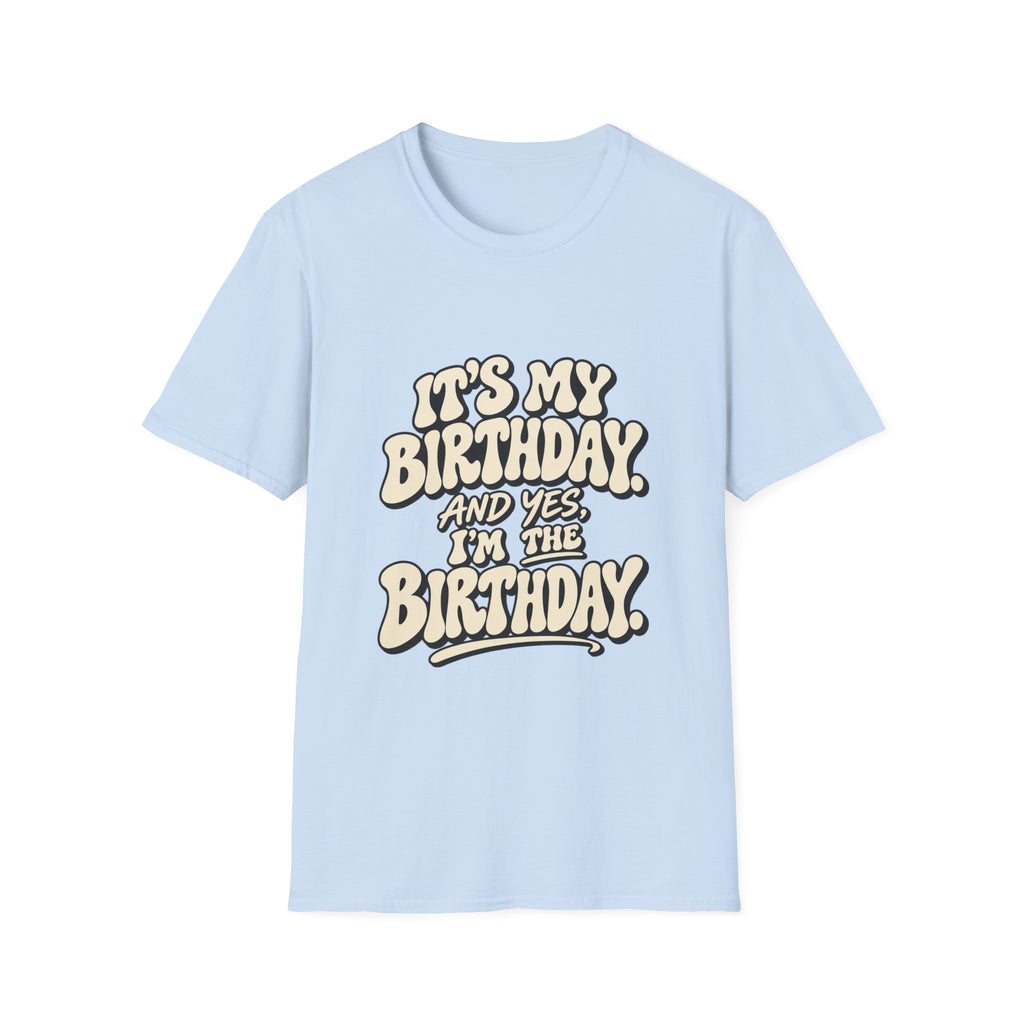Birthday Graphic T-Shirt — “It’s My Birthday (And Yes I’m The Birthday)”
