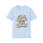 Birthday Graphic T-Shirt — “It’s My Birthday (And Yes I’m The Birthday)”