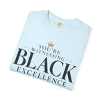 T-Shirt — "You’re Witnessing Black Excellence" Graphic Tee