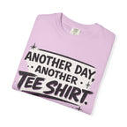 Another Day, Another Tee Shirt T-Shirt