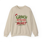 Grinch Betta Have My Money Sweatshirt