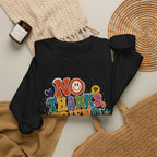 No Thanks Friend Sweatshirt — Retro Floral Graphic Crewneck