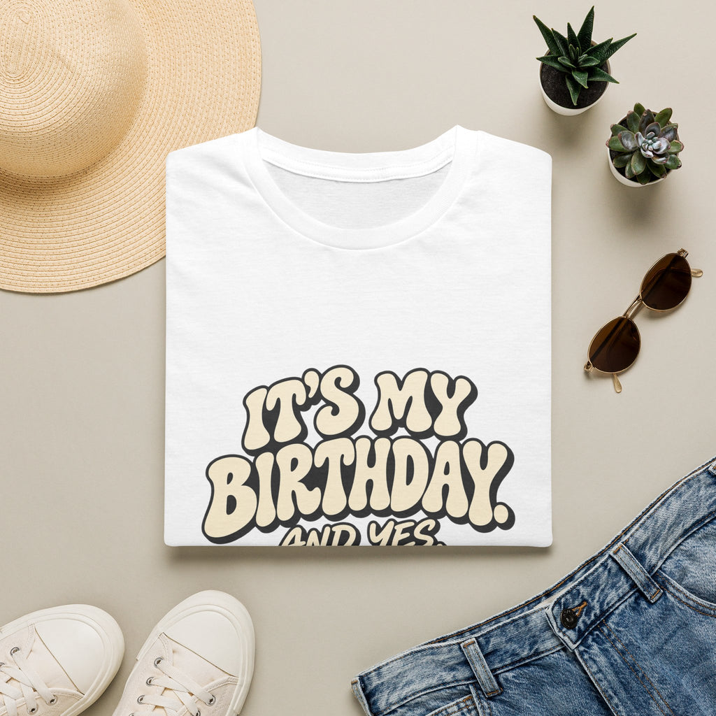 Birthday Graphic T-Shirt — “It’s My Birthday (And Yes I’m The Birthday)”