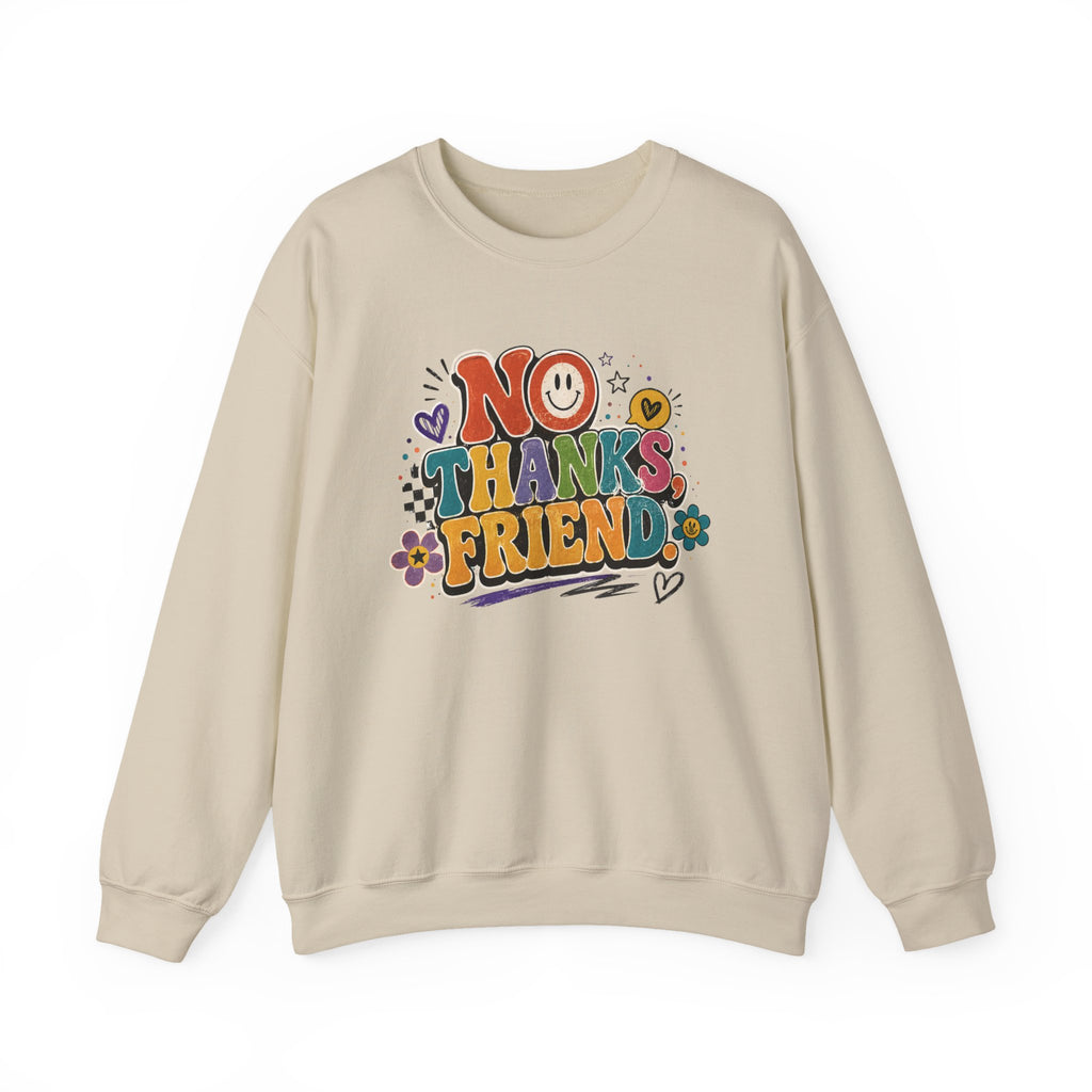 No Thanks Friend Sweatshirt — Retro Floral Graphic Crewneck
