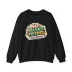 Crewneck Sweatshirt — "No Thanks, Friend" Retro Floral Graphic