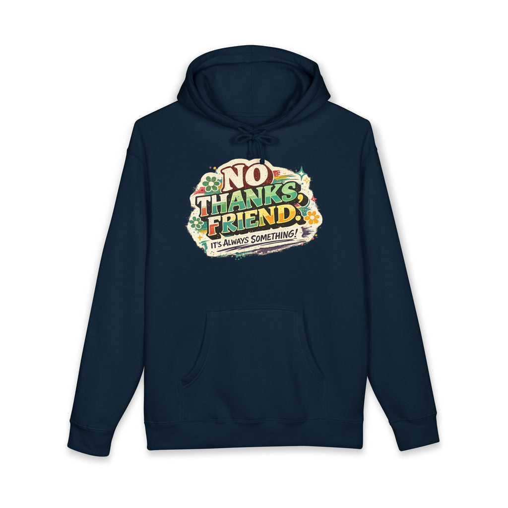 Hoodie — "No Thanks Friend, It’s Always Something" Floral Graphic Pullover