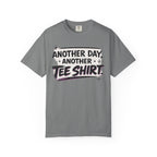 Another Day, Another Tee Shirt T-Shirt