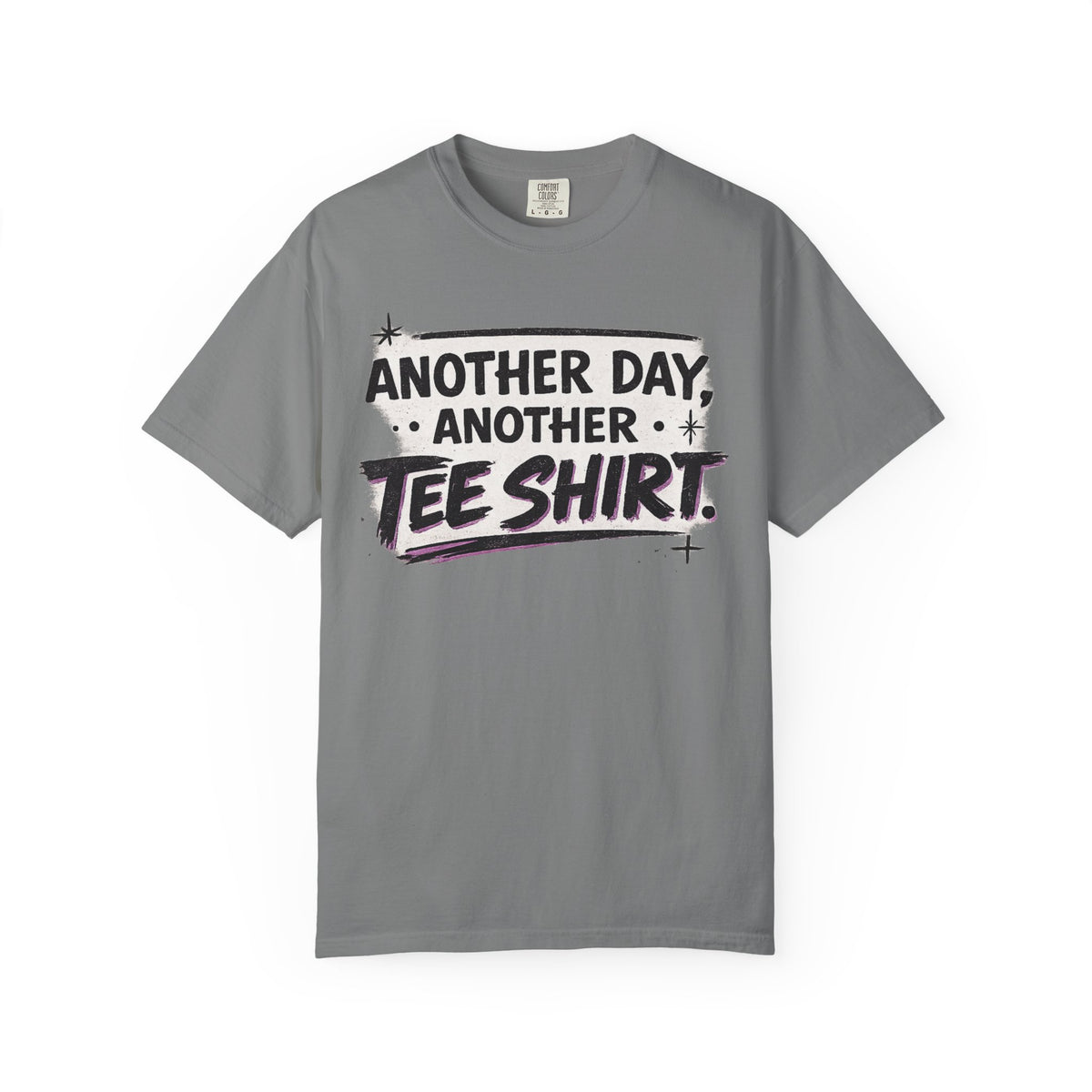 Another Day, Another Tee Shirt T-Shirt