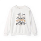 Crewneck Sweatshirt — “A Wise Man Once Said: One Should Consider Knucking if He So Chooses to Bucketh.” Vintage Script Quote Pullover