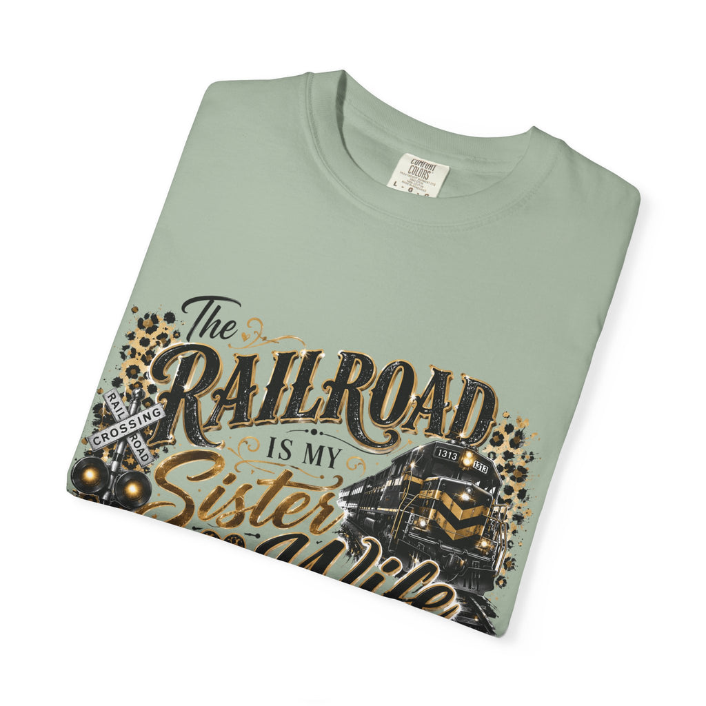 Railroad Is My Sister Wife T-Shirt — Train Life Graphic Tee for Railroad Families