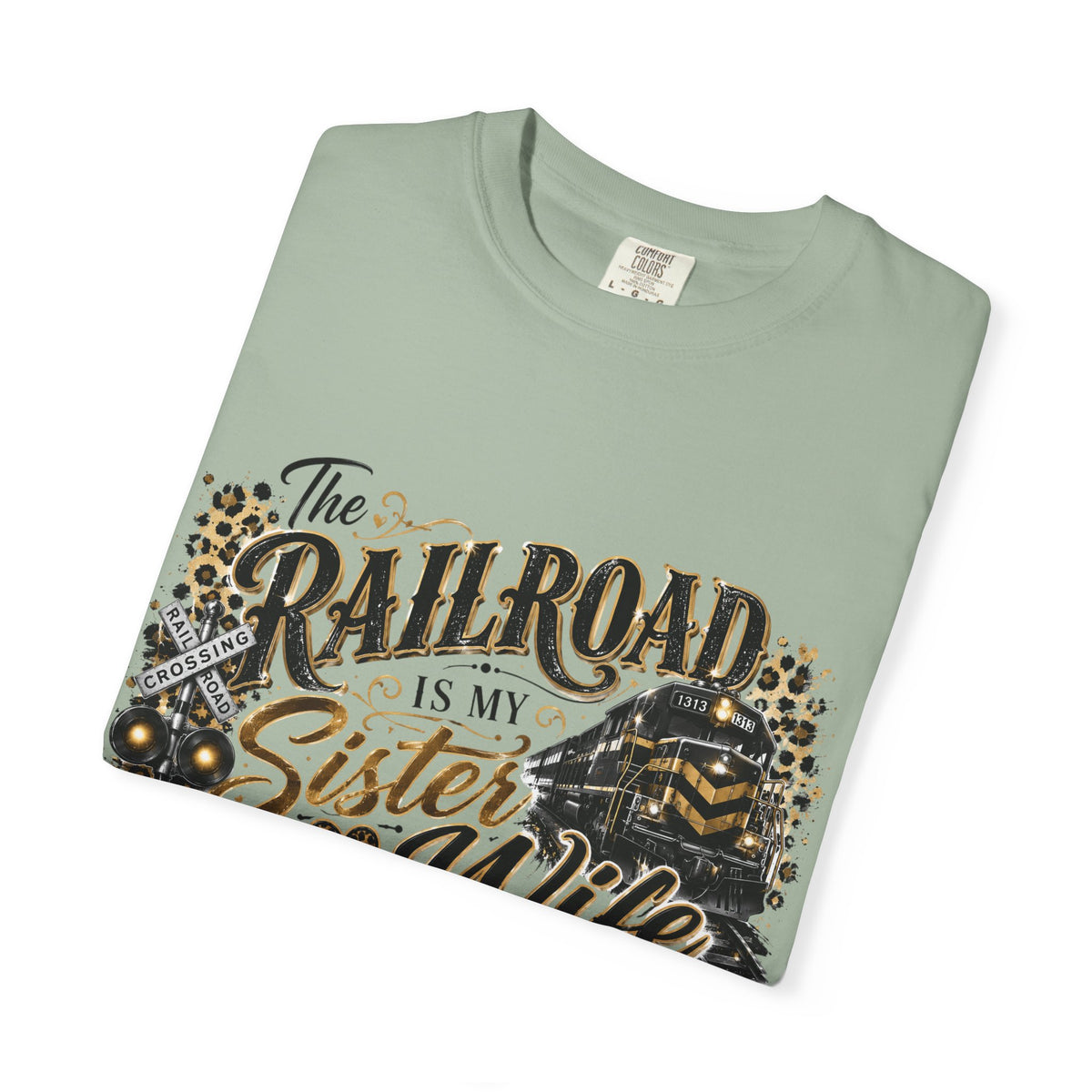 Railroad Is My Sister Wife T-Shirt — Train Life Graphic Tee for Railroad Families