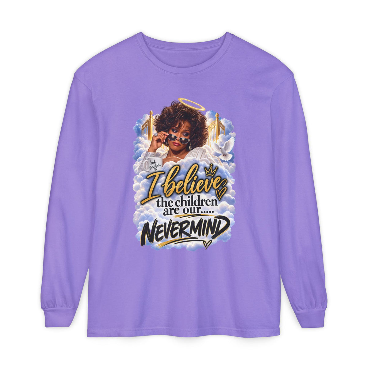 I Believe the Children Are Our... Nevermind Long Sleeve Tee