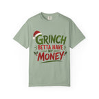 Grinch Betta Have My Money T-Shirt