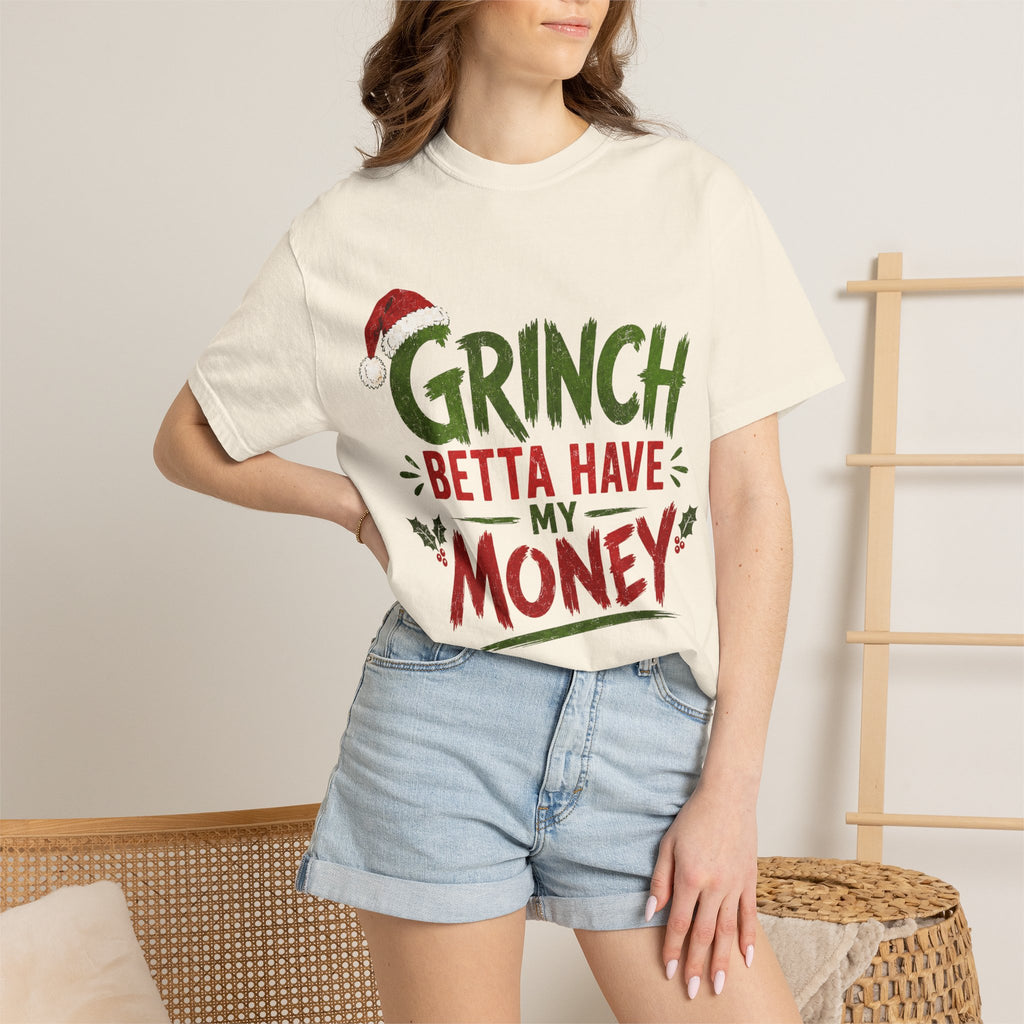 Grinch Betta Have My Money T-Shirt