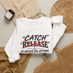 Catch Is Never An Option Crewneck Sweatshirt