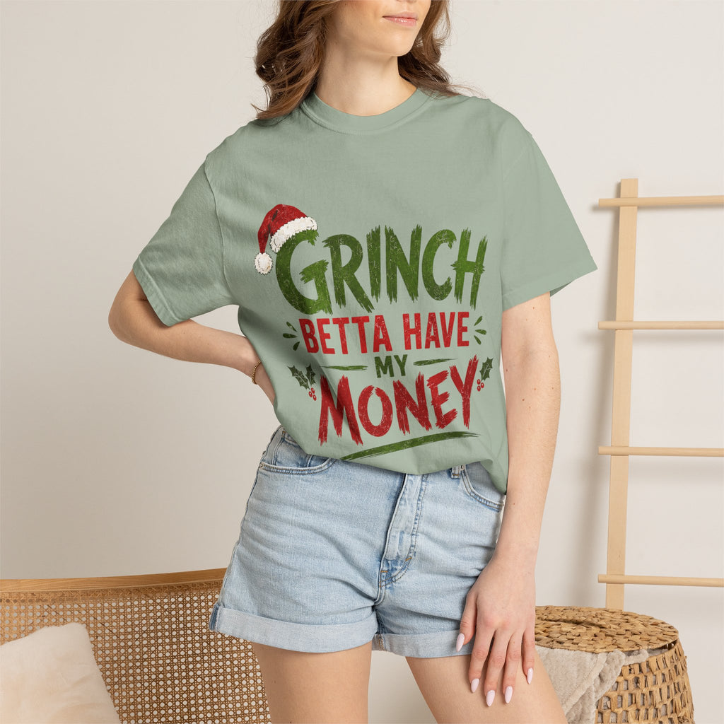 Grinch Betta Have My Money T-Shirt