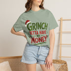 Grinch Betta Have My Money T-Shirt