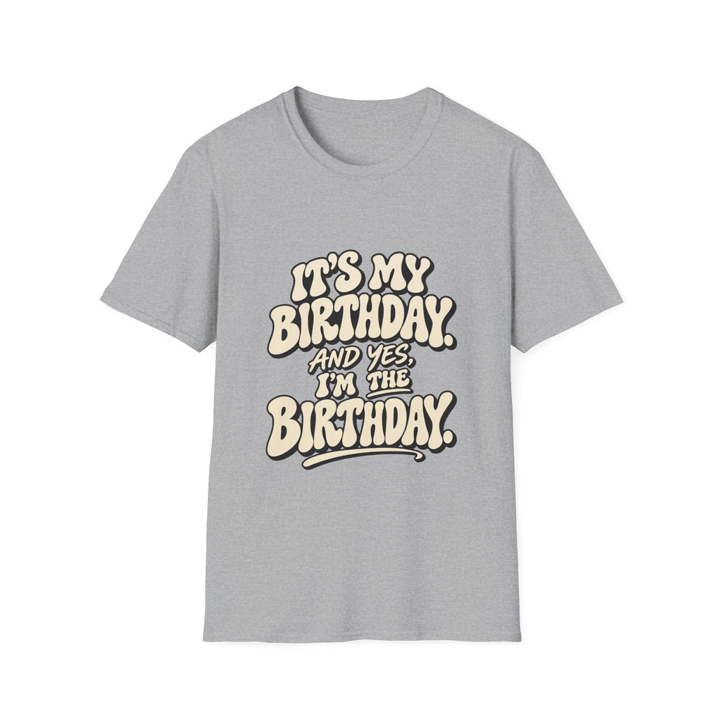 Birthday Graphic T-Shirt — “It’s My Birthday (And Yes I’m The Birthday)”