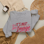 Crewneck Sweatshirt - "It’s Not Your Image, It’s Your Essence" Inspirational Graphic