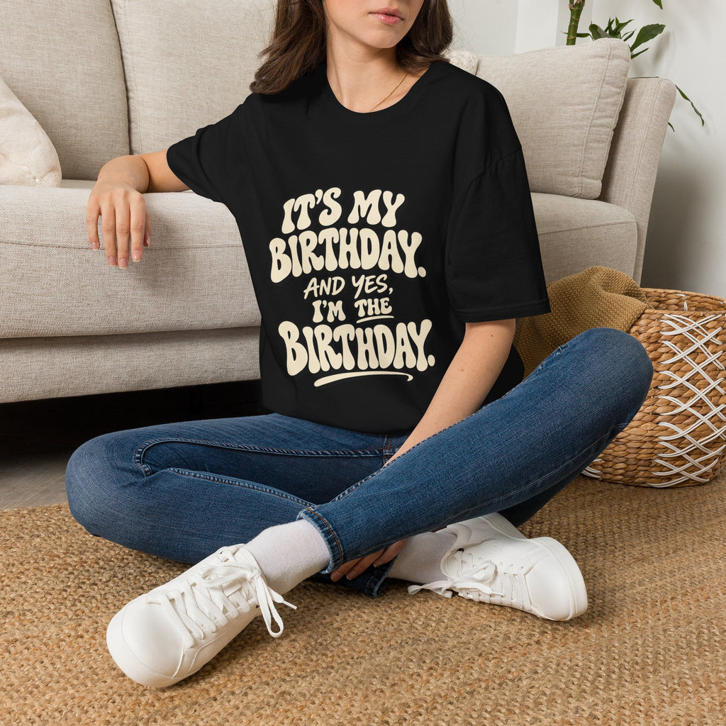 Birthday Graphic T-Shirt — “It’s My Birthday (And Yes I’m The Birthday)”