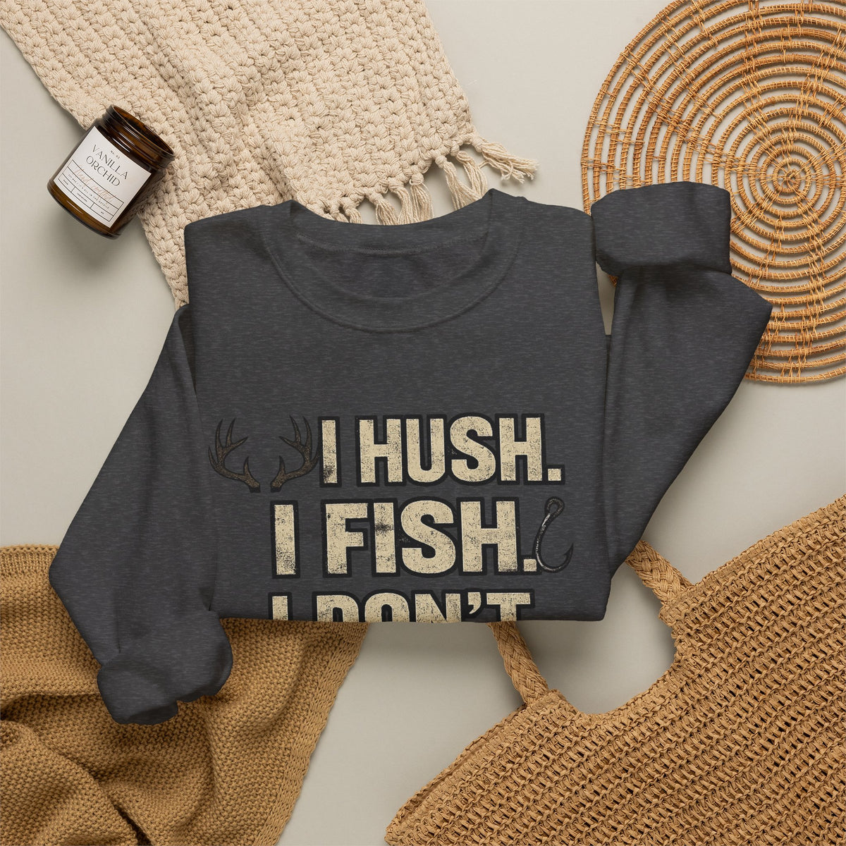Fishing Crewneck Sweatshirt — "I Hush. I Fish. I Don't Argue." Graphic Pullover for Anglers