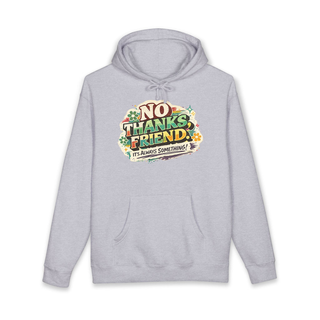 Hoodie — "No Thanks Friend, It’s Always Something" Floral Graphic Pullover