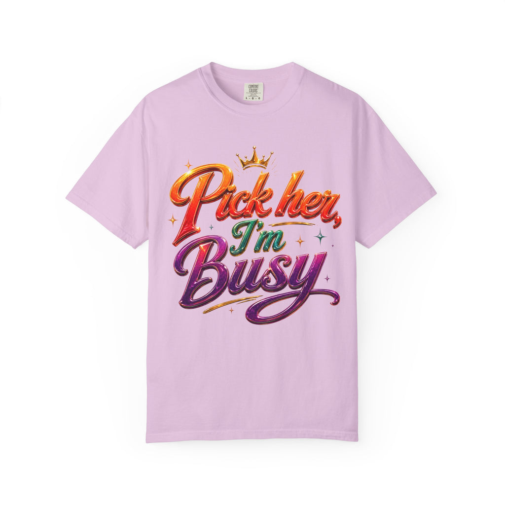 Pick Her I'm Busy T-Shirt — Bold Retro Script Graphic Tee for Confident Women