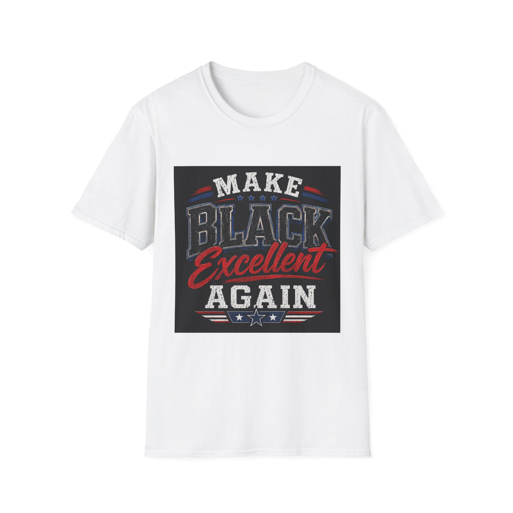 T-Shirt — Make Black Excellent Again Graphic Tee
