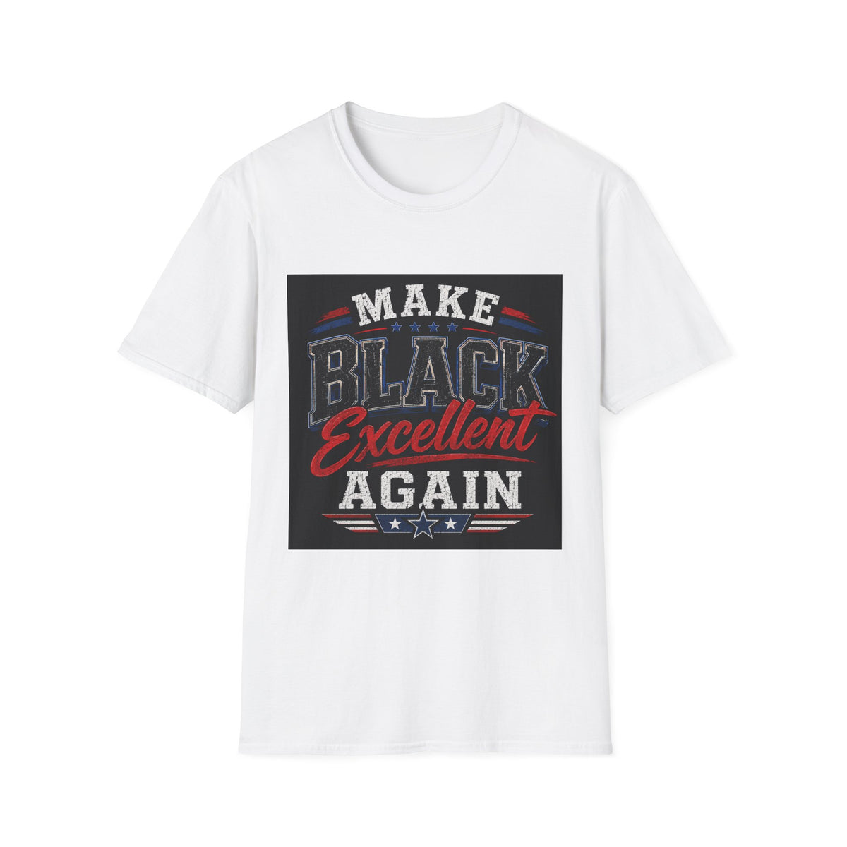 T-Shirt — Make Black Excellent Again Graphic Tee