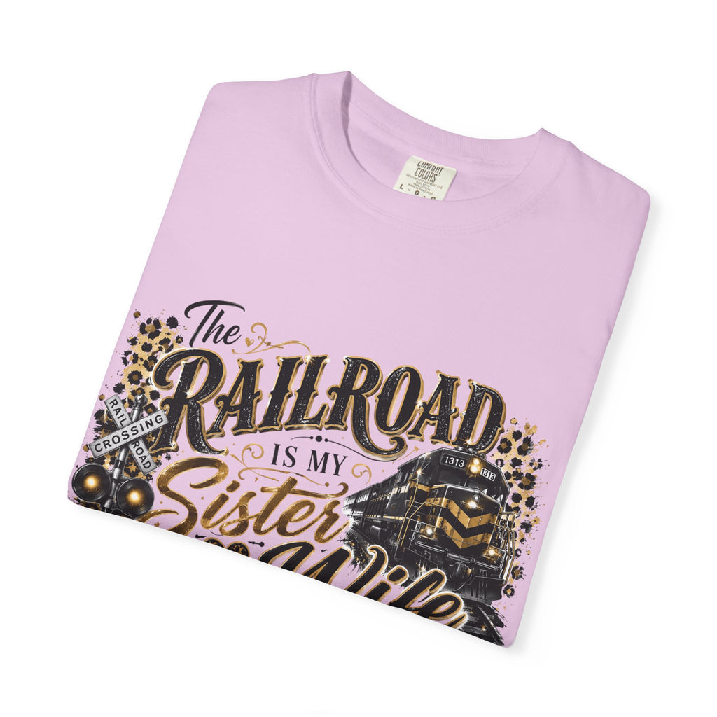 Railroad Is My Sister Wife T-Shirt — Train Life Graphic Tee for Railroad Families