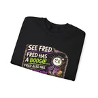 Funny Graphic Sweatshirt — "See Fred. Fred Has a Boogie... Fred Also Has No Friends"