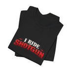 I Ride Shotgun T-Shirt — Funny Road Trip Tee for Co-Drivers