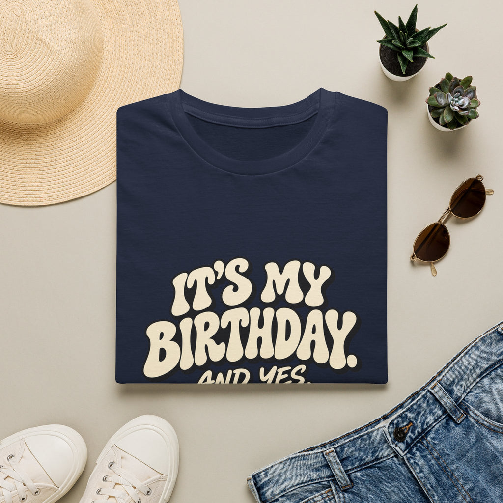 Birthday Graphic T-Shirt — “It’s My Birthday (And Yes I’m The Birthday)”