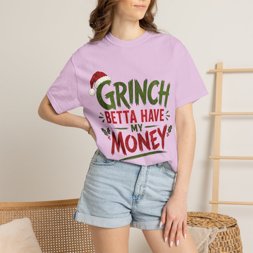 Grinch Betta Have My Money T-Shirt