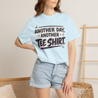 Another Day, Another Tee Shirt T-Shirt